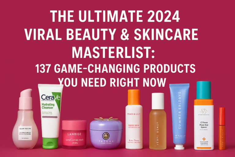 The Ultimate 2024 Viral Beauty & Skincare Masterlist: 137 Game-Changing Products You Need Right Now
